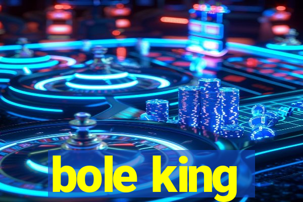 bole king